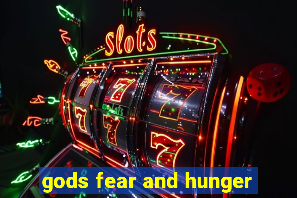 gods fear and hunger